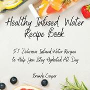 Healthy Infused Water Recipe Book