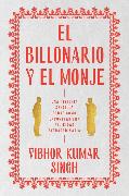 Billionaire and the Monk, the \ El Billonario Y El Monje (Spanish Edition): Una Historia Sencilla Sobre Cómo Encontrar Una Felicidad Extraordiaria