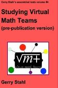 Studying Virtual Math Teams (pre-publication version)