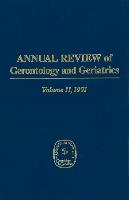 Annual Review of Gerontology and Geriatrics, Volume 11, 1991: Behavioral Science & Aging