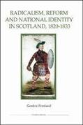 Radicalism, Reform and National Identity in Scotland, 1820-1833