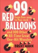 99 Red Balloons and 100 Other All-Time Great One-Hit Wonders: From Doo-Wop to Pop-Rock