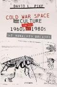 Cold War Space and Culture in the 1960s and 1980s