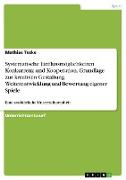 Systematische Einflussmöglichkeiten Konkurrenz und Kooperation. Grundlage zur kreativen Gestaltung, Weiterentwicklung und Bewertung eigener Spiele