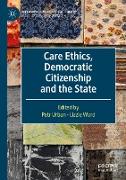 Care Ethics, Democratic Citizenship and the State