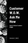 Customer W.O.W. Ask Me How