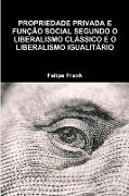 PROPRIEDADE PRIVADA E FUNÇÃO SOCIAL SEGUNDO O LIBERALISMO CLÁSSICO E O LIBERALISMO IGUALITÁRIO