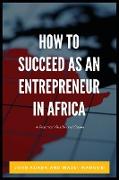 How to Succeed as an Entrepreneur in Africa