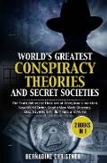 WORLD'S GREATEST CONSPIRACY THEORIES AND SECRET SOCIETIES (2 Books in 1)