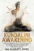 Kundalini Awakening: Turn on Your Inner Light, Open Your Third Eye with Chakra Meditation and Breathing Techniques, Enhance Your Intuition