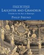 Laughter and Grandeur: Theatre in the Age of Baroque: Stage by Stage: Volume IV Volume 4