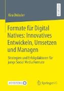 Formate für Digital Natives: Innovatives Entwickeln, Umsetzen und Managen