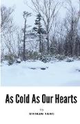 As Cold As Our Hearts