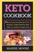 Keto Cookbook: 21 Easy Low Carb Recipes That Actually Taste Good for Keto Diet and healthy weight loss