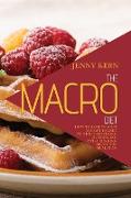The Macro Diet: How to Lose Weight and Get Leaner without Suffering Hunger and Overthinking About the Meal Plan