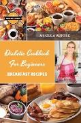 Diabetic Cookbook for Beginners - Breakfast Recipes: 59 Great-tasting, Easy, and Healthy Recipes for Every Day