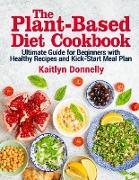 The Plant-Based Diet Cookbook