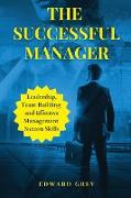 The Successful Manager: Leadership, Team Building And Effective Management Success Skills