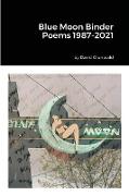 Blue Moon Binder Poems 1987-2021
