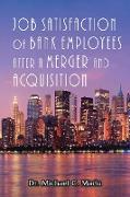 Job Satisfaction of Bank Employees after a Merger & Acquisition