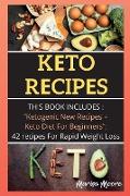 Keto Recipes: THIS BOOK INCLUD&#1045,S: Ketogenic New Recipes + Keto Diet For Beginners, 42 recipes For Rapid Weight Loss