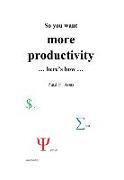 So you want more productivity ... here's how