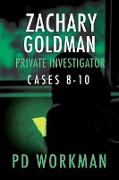 Zachary Goldman Private Investigator Cases 8-10