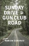 Sunday Drive to Gun Club Road