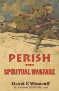 PERISH without Spiritual Warfare