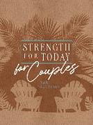 Strength for Today for Couples: 365 Devotions