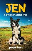 JEN - A Border Collie's Tale: An Old Farm Dog Reflects On Her Life