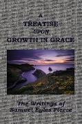 A Treatise Upon Growth in Grace &c