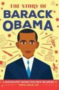 The Story of Barack Obama: A Biography Book for New Readers