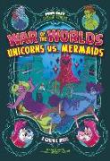 War of the Worlds Unicorns vs. Mermaids