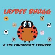 Laydee Bhugg and the Fantazzstic Frendzz