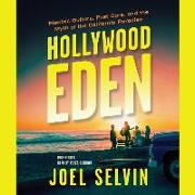 Hollywood Eden Lib/E: Electric Guitars, Fast Cars, and the Myth of the California Paradise