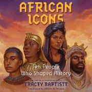 African Icons Lib/E: Ten People Who Shaped History