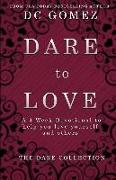 Dare to Love: A 4 week devotional to help you love yourself and others