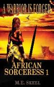 African Sorceress: A Warrior Is Forged