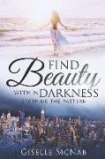 Find Beauty Within Darkness