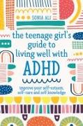 The Teenage Girl's Guide to Living Well with ADHD