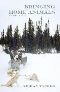 Bringing Home Animals, 2nd Edition: Mistissini Hunters of Northern Quebec