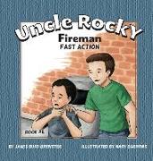 Uncle Rocky, Fireman #8 - Fast Action