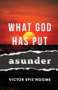 What God Has Put Asunder