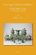 Creating Confucian Authority: The Field of Ritual Learning in Early China to 9 Ce