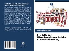 Die Rolle der Mikrofinanzierung bei der Armutsbekämpfung