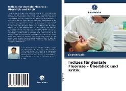Indizes für dentale Fluorose - Überblick und Kritik
