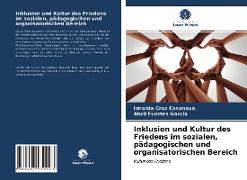 Inklusion und Kultur des Friedens im sozialen, pädagogischen und organisatorischen Bereich