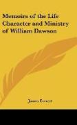 Memoirs of the Life Character and Ministry of William Dawson