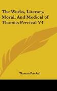 The Works, Literary, Moral, And Medical of Thomas Percival V4